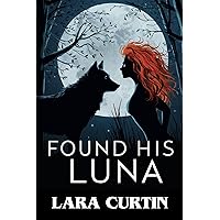 FOUND HIS LUNA: Moon-destined fated Mates paranormal shifter romance