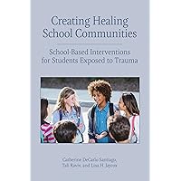 Creating Healing School Communities: School-Based Interventions for Students Exposed to Trauma (Concise Guides on Trauma Care Series) Creating Healing School Communities: School-Based Interventions for Students Exposed to Trauma (Concise Guides on Trauma Care Series) Paperback Kindle