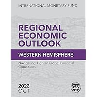 Regional Economic Outlook, Western Hemisphere: Navigating Tighter Global Financial Conditions Regional Economic Outlook, Western Hemisphere: Navigating Tighter Global Financial Conditions Kindle Paperback