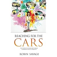 Reaching for the Cars: A Young Girl Dreams of One Day Fixing and Selling Cars Reaching for the Cars: A Young Girl Dreams of One Day Fixing and Selling Cars Paperback Kindle