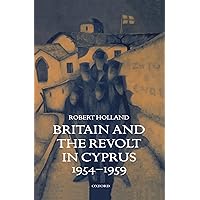 Britain and the Revolt in Cyprus, 1954-1959 Britain and the Revolt in Cyprus, 1954-1959 Hardcover