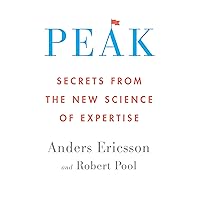 Peak: Secrets from the New Science of Expertise Peak: Secrets from the New Science of Expertise Audible Audiobook Paperback Kindle Hardcover MP3 CD