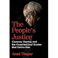 The People's Justice: Clarence Thomas and the Constitutional Stories that Define Him The People's Justice: Clarence Thomas and the Constitutional Stories that Define Him Hardcover Audible Audiobook Kindle Audio CD