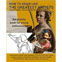 How To Draw Like The Greatest Artists: The Great Women Artists by Pencil Palette
