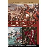 Soldiers' Lives through History: The Early Modern World Soldiers' Lives through History: The Early Modern World Hardcover