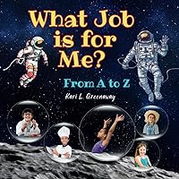 What Job Is For Me?: From A to Z