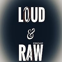 LOUD AND RAW