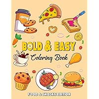 Bold and Easy Coloring Book: 50 Simple Yet Delicious Coloring Pages of Foods, Drinks, Sweets & Snacks for Adults & Kids in Large Print (Food & Snacks Edition) Bold and Easy Coloring Book: 50 Simple Yet Delicious Coloring Pages of Foods, Drinks, Sweets & Snacks for Adults & Kids in Large Print (Food & Snacks Edition) Paperback
