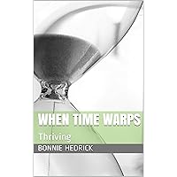 When Time Warps: Thriving (Feathers Across Time Book 1) When Time Warps: Thriving (Feathers Across Time Book 1) Kindle Paperback