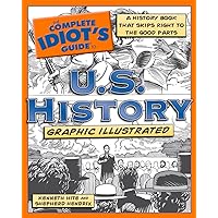The Complete Idiot's Guide to U.S. History, Graphic Illustrated The Complete Idiot's Guide to U.S. History, Graphic Illustrated Kindle Paperback