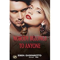 Nobody Belongs To Anyone Nobody Belongs To Anyone Kindle Paperback