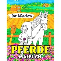 Pferde Malbuch Für Mädchen: Malbuch für Erwachsene, Frauen und Senioren mit 60 Malseiten mit Pferden und Naturszenen zur Entspannung (German Edition)