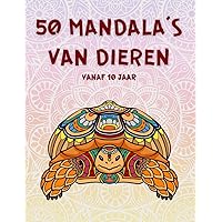 50 MANDALA'S VAN DIEREN: Vanaf 10 jaar (Dutch Edition)