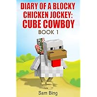 Diary of a Blocky Chicken Jockey: Cube Cowboy Book 1 Diary of a Blocky Chicken Jockey: Cube Cowboy Book 1 Kindle