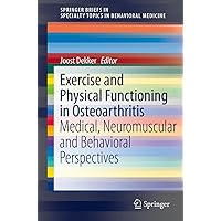 Exercise and Physical Functioning in Osteoarthritis: Medical, Neuromuscular and Behavioral Perspectives (SpringerBriefs in Specialty Topics in Behavioral Medicine) Exercise and Physical Functioning in Osteoarthritis: Medical, Neuromuscular and Behavioral Perspectives (SpringerBriefs in Specialty Topics in Behavioral Medicine) Kindle Paperback