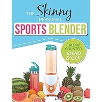 The Skinny Personal Sports Blender Recipe Book: Great tasting, nutritious smoothies, juices & shakes. Perfect for workouts, weight loss & fat burning. Blend & Go! The Skinny Personal Sports Blender Recipe Book: Great tasting, nutritious smoothies, juices & shakes. Perfect for workouts, weight loss & fat burning. Blend & Go! Kindle Paperback