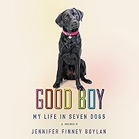 Good Boy: My Life in Seven Dogs Good Boy: My Life in Seven Dogs Audible Audiobook Paperback Kindle Hardcover Audio CD