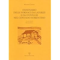 Dizionario delle fornaci da laterizi e da stoviglie nel contado fiorentino (Testi E Studi) (Italian Edition) Dizionario delle fornaci da laterizi e da stoviglie nel contado fiorentino (Testi E Studi) (Italian Edition) Paperback