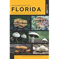 Mushrooms of Florida Identification Record Book: Keep Track of Mushroom Sightings