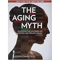 The Aging Myth: Unlocking the Mysteries of Looking and Feeling Young The Aging Myth: Unlocking the Mysteries of Looking and Feeling Young Hardcover Audible Audiobook Kindle Audio CD