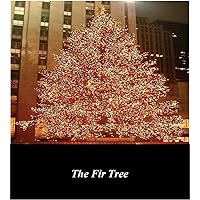 The Fir Tree (Illustrated) The Fir Tree (Illustrated) Kindle Audible Audiobook Hardcover Paperback