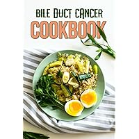 Bile Duct Cancer Cookbook: Nourishing Your Body and Mind