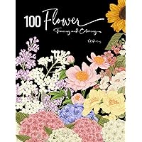 100 Flower Tracing and Coloring: Large Print (8.5”x11”) 100 Realistic Flower Coloring Pages For Relaxation, Roses, Sunflowers, Lily, Lavender and more (Flower Coloring Books for Women Relaxation)