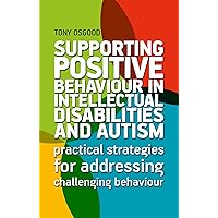 Supporting Positive Behaviour in Intellectual Disabilities and Autism Supporting Positive Behaviour in Intellectual Disabilities and Autism Paperback Kindle