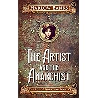 The Artist and the Anarchist (The Age of Invention)