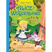 Alice in Wonderland (Baby's Classics) Alice in Wonderland (Baby's Classics) Board book