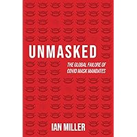Unmasked: The Global Failure of COVID Mask Mandates Unmasked: The Global Failure of COVID Mask Mandates Paperback Kindle Hardcover
