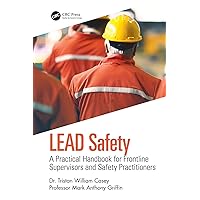 LEAD Safety: A Practical Handbook for Frontline Supervisors and Safety Practitioners LEAD Safety: A Practical Handbook for Frontline Supervisors and Safety Practitioners Kindle Hardcover Paperback