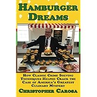 Hamburger Dreams: How Classic Crime Solving Techniques Helped Crack the Case of America’s Greatest Culinary Mystery (Greater Western New York History)