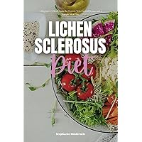 Lichen Sclerosus Diet: A Beginner's 3-Week Guide for Women, With Curated Recipes and a Sample Meal Plan