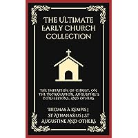The Ultimate Early Church Collection: The Imitation of Christ, On the Incarnation, Augustine's Confessions, and Others (Grapevine Press) The Ultimate Early Church Collection: The Imitation of Christ, On the Incarnation, Augustine's Confessions, and Others (Grapevine Press) Kindle