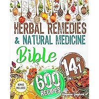The Herbal Remedies & Natural Medicine Bible: 14 in 1: The #1 Collection of Healing Herbs and Bio-Plants to Grow and Use for Preparing Infusions, ... Oils, and Antibiotics. ( Color Edition ) The Herbal Remedies & Natural Medicine Bible: 14 in 1: The #1 Collection of Healing Herbs and Bio-Plants to Grow and Use for Preparing Infusions, ... Oils, and Antibiotics. ( Color Edition ) Paperback Kindle