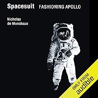 Spacesuit: Fashioning Apollo Spacesuit: Fashioning Apollo Audible Audiobook Paperback Hardcover