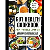 GUT HEALTH COOKBOOK FOR WOMEN OVER 50: Easy and Delicious Gut-friendly Recipes with 21 Day Meal Plan to Reduce Inflammation, Prevent Bloating & Constipation and Improve your Digestive Health. GUT HEALTH COOKBOOK FOR WOMEN OVER 50: Easy and Delicious Gut-friendly Recipes with 21 Day Meal Plan to Reduce Inflammation, Prevent Bloating & Constipation and Improve your Digestive Health. Paperback Kindle