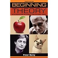 Beginning theory: An introduction to literary and cultural theory: Fourth edition (Beginnings) Beginning theory: An introduction to literary and cultural theory: Fourth edition (Beginnings) Paperback Audible Audiobook Hardcover