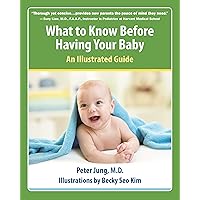 What to Know Before Having Your Baby: An Illustrated Guide What to Know Before Having Your Baby: An Illustrated Guide Paperback