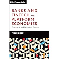 Banks and Fintech on Platform Economies: Contextual and Conscious Banking (Wiley Finance) Banks and Fintech on Platform Economies: Contextual and Conscious Banking (Wiley Finance) Kindle Hardcover