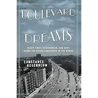 Boulevard of Dreams: Heady Times, Heartbreak, and Hope along the Grand Concourse in the Bronx Boulevard of Dreams: Heady Times, Heartbreak, and Hope along the Grand Concourse in the Bronx Paperback Kindle Hardcover