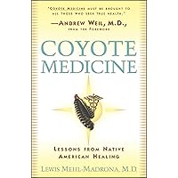 Coyote Medicine: Lessons from Native American Healing Coyote Medicine: Lessons from Native American Healing Paperback Kindle Hardcover
