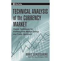 Technical Analysis of the Currency Market: Classic Techniques for Profiting from Market Swings and Trader Sentiment Technical Analysis of the Currency Market: Classic Techniques for Profiting from Market Swings and Trader Sentiment Hardcover Kindle