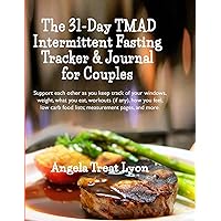 The 31-Day TMAD Intermittent Fasting Tracker & Journal for Couples: Support each other as you keep track of your windows, weight, what you eat, ... pages - 215 pp 8