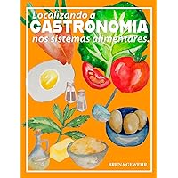Localizando a gastronomia nos sistemas alimentares (Portuguese Edition) Localizando a gastronomia nos sistemas alimentares (Portuguese Edition) Kindle Paperback