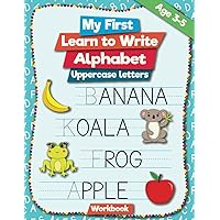 My first learn to write workbook alphabet: Uppercase letters practice for kids full color age 3 -5 (My first learning workbooks)