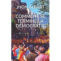 COMMENT SE TERMINE LA DÉMOCRATIE (French Edition) COMMENT SE TERMINE LA DÉMOCRATIE (French Edition) Paperback Kindle