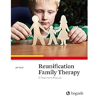 Reunification Family Therapy: Treatment Manual Reunification Family Therapy: Treatment Manual Paperback Kindle