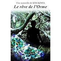 Le rêve de l'Orme (French Edition) Le rêve de l'Orme (French Edition) Kindle Paperback